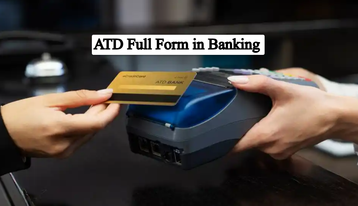 What is ATD Full Form in Banking?
