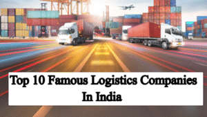 Top 10 Famous Logistics Companies in India