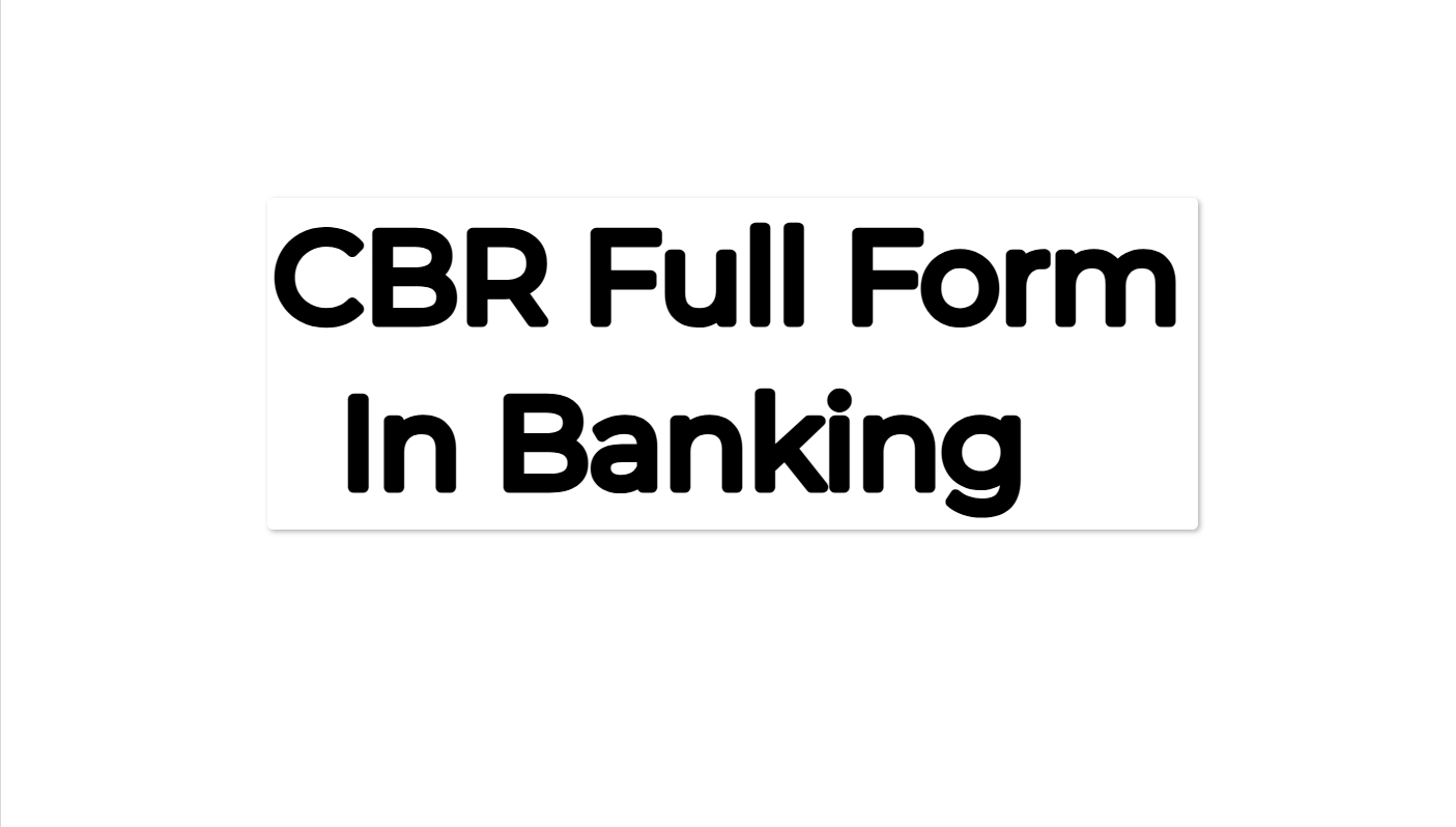 CBR Full Form in Banking