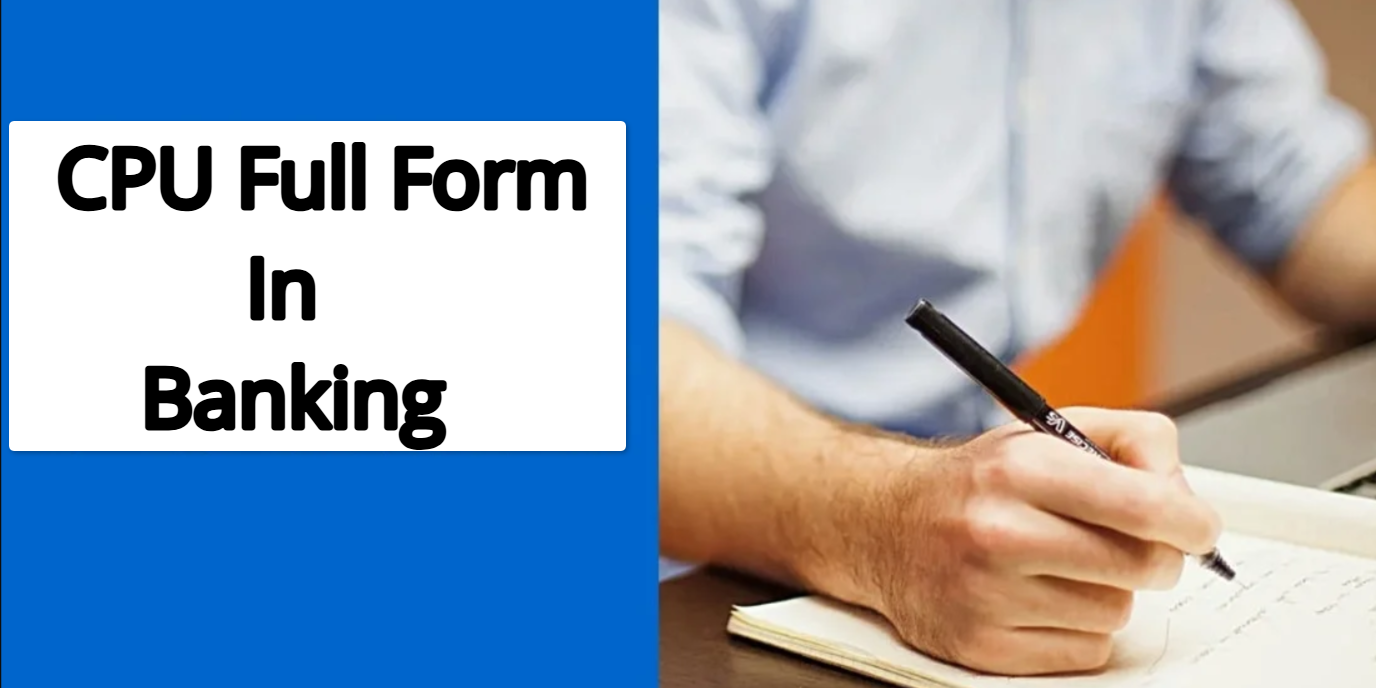 CPU Full Form in Banking