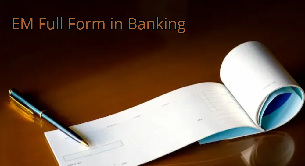 What is EM Full Form in banking?