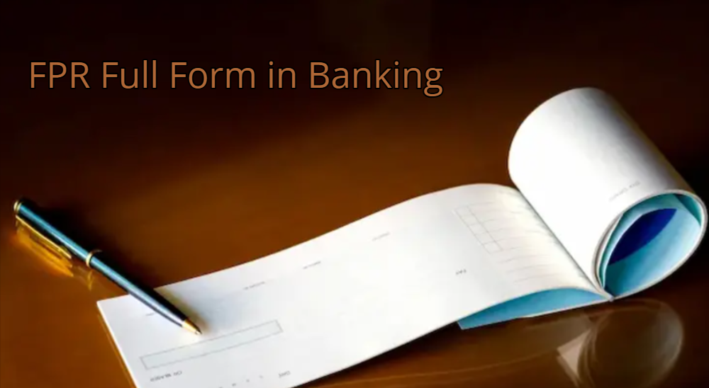 What is FPR Full Form in Banking?