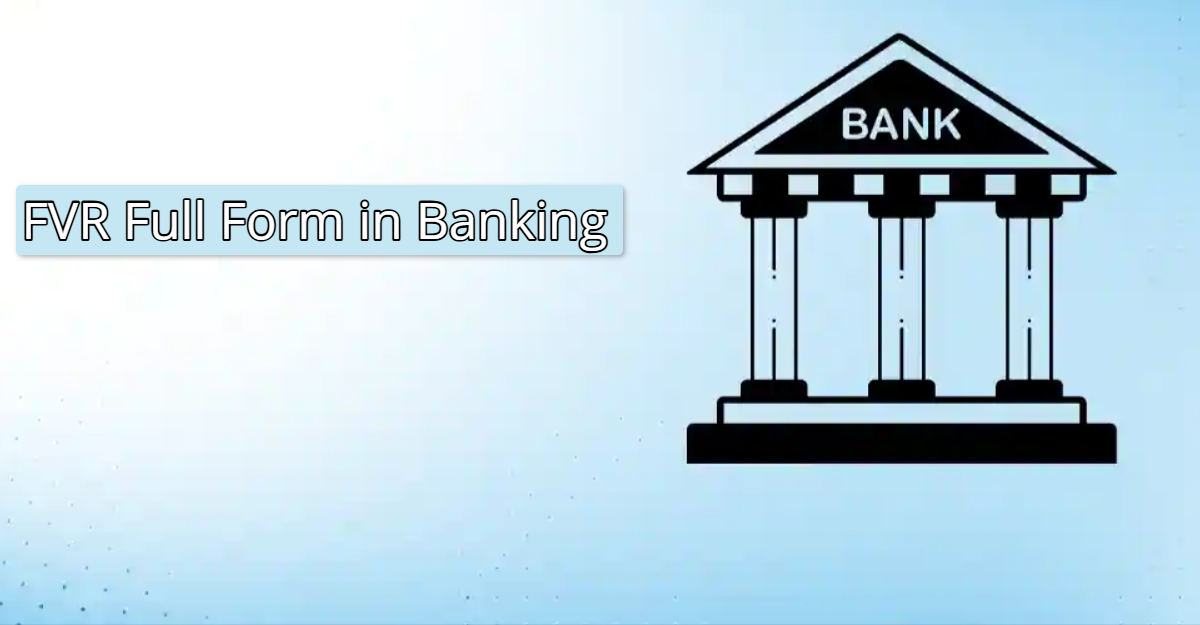 What is FVR Full Form in Banking?