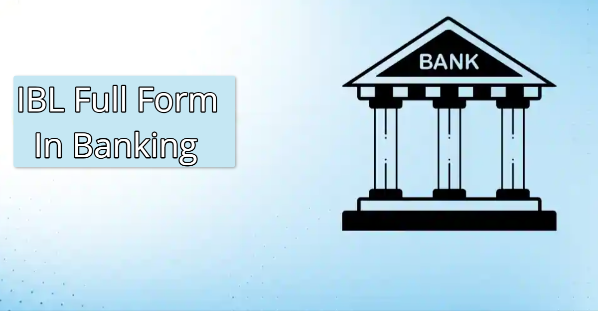 What is IBL Full Form in Banking?