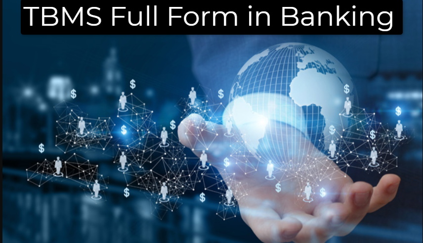 What is Full Form of TBMS in Banking?
